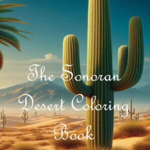 The Sonoran Desert Series Coloring Book - Spiral Bound POD Version